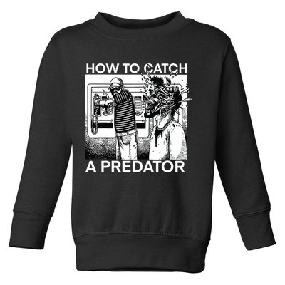 How To Catch A Predator Toddler Sweatshirt