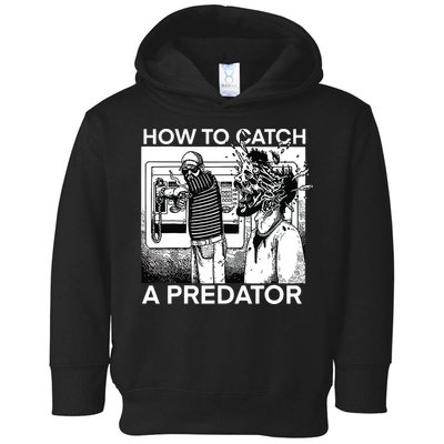 How To Catch A Predator Toddler Hoodie