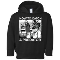 How To Catch A Predator Toddler Hoodie