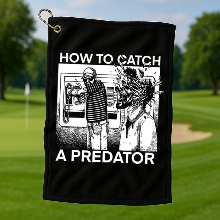 How To Catch A Predator Golf Towel