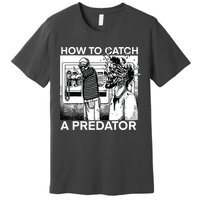 How To Catch A Predator Premium T-Shirt