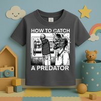 How To Catch A Predator Toddler T-Shirt