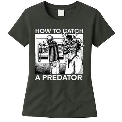 How To Catch A Predator Womens T-Shirt