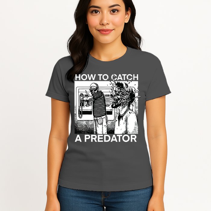 How To Catch A Predator Womens T-Shirt
