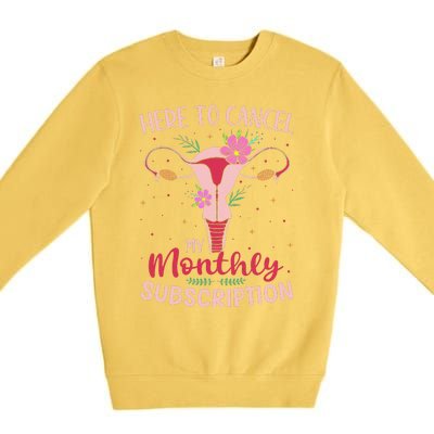 Here To Cancel My Monthly Subscription Hysterectomy Premium Crewneck Sweatshirt