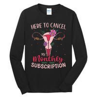 Here To Cancel My Monthly Subscription Hysterectomy Tall Long Sleeve T-Shirt