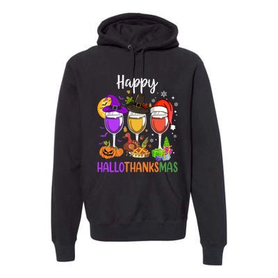 Halloween Thanksgiving Christmas Happy Hallothanksmas Wine Premium Hoodie