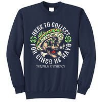 Here To Collect For Cinco De Mayo Tequilla O Whisky Sweatshirt