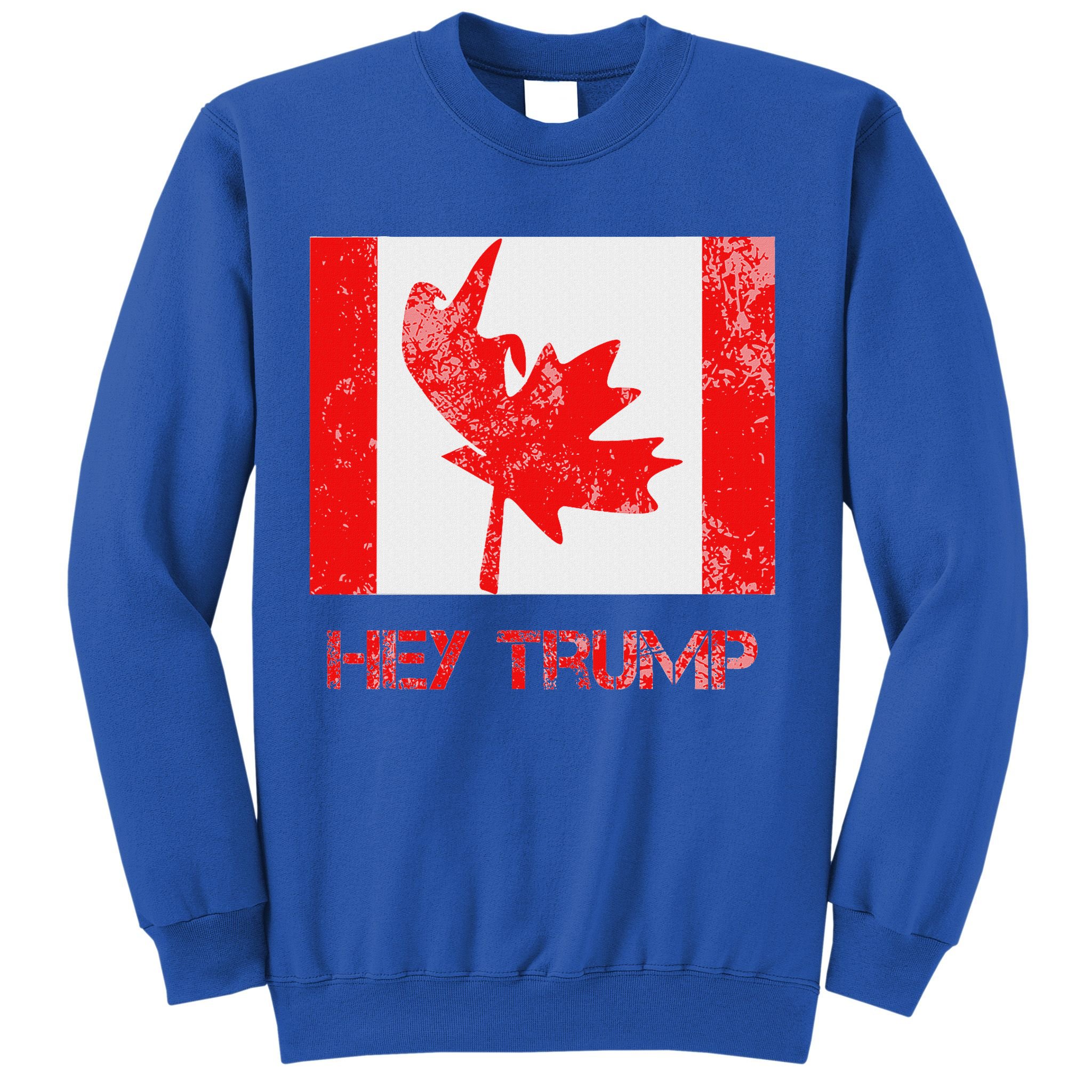 Hey Trump Canada Sweatshirt