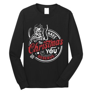 Have The Christmas You Deserve Krampus Christmas Horror Long Sleeve Shirt