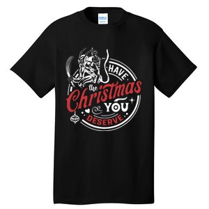 Have The Christmas You Deserve Krampus Christmas Horror Tall T-Shirt