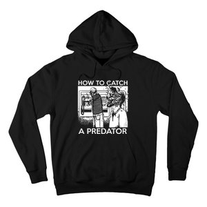 How To Catch A Predator Hoodie