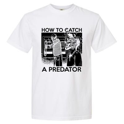 How To Catch A Predator Garment-Dyed Heavyweight T-Shirt