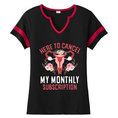 Here To Cancel My Monthly Subscription Ladies Halftime Notch Neck Tee