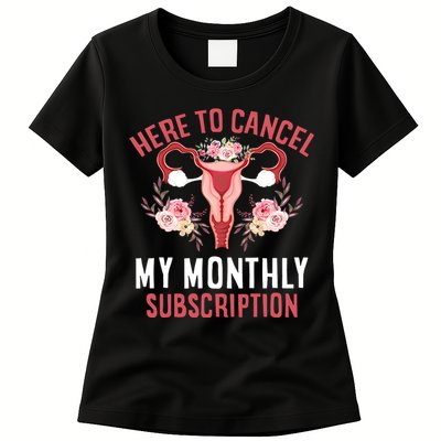 Here To Cancel My Monthly Subscription Women's T-Shirt