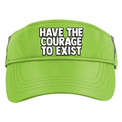 Have The Courage To Exist Meaningful Gift Adult Drive Performance Visor