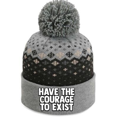 Have The Courage To Exist Meaningful Gift The Baniff Cuffed Pom Beanie