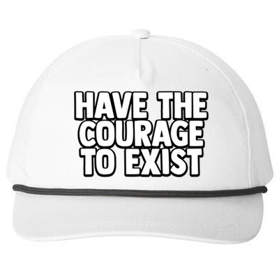 Have The Courage To Exist Meaningful Gift Snapback Five-Panel Rope Hat