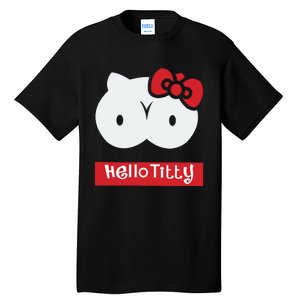 Hello Titty Cute Cat Boobs Butts Funny Meme Funny Mother’s Day Tall T-Shirt