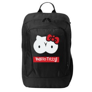 Hello Titty Cute Cat Boobs Butts Funny Meme Funny Mother’s Day City Backpack