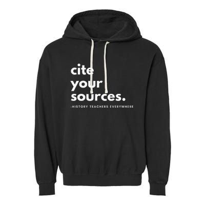 History Teacher Cite Your Sources Garment-Dyed Fleece Hoodie