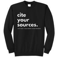 History Teacher Cite Your Sources Tall Sweatshirt