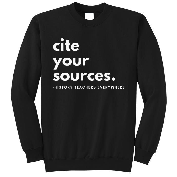 History Teacher Cite Your Sources Tall Sweatshirt