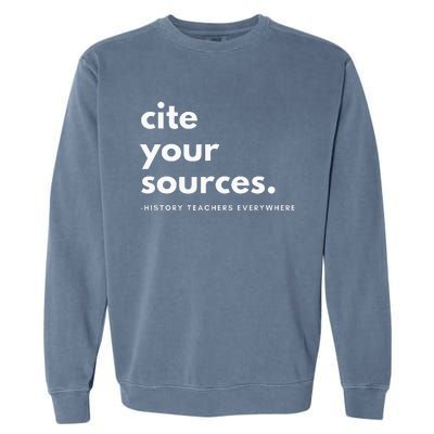 History Teacher Cite Your Sources Garment-Dyed Sweatshirt