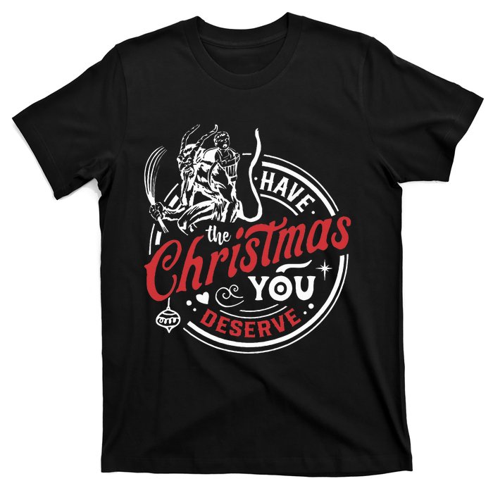 Have The Christmas You Deserve Krampus Christmas Horror T-Shirt