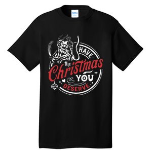 Have The Christmas You Deserve Krampus Christmas Horror Tall T-Shirt