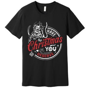 Have The Christmas You Deserve Krampus Christmas Horror Premium T-Shirt