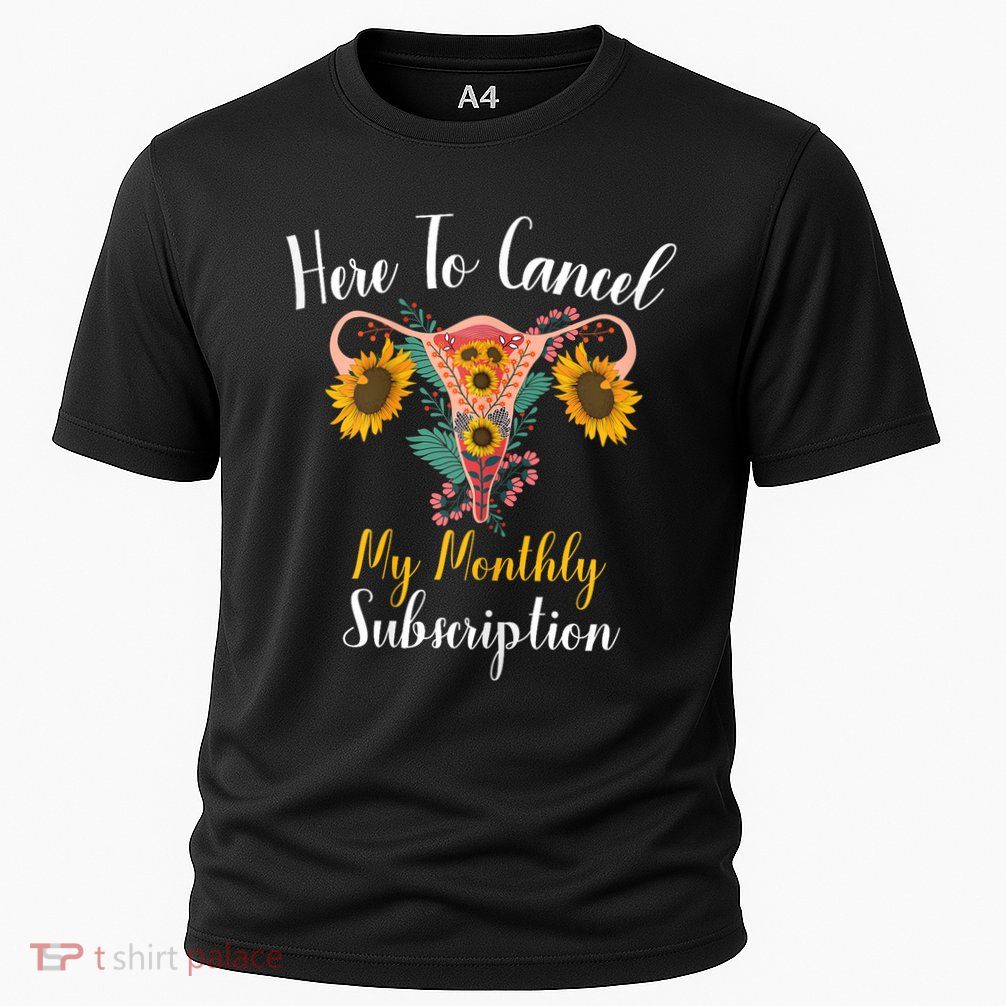 Here To Cancel My Monthly Subscription Funny Hysterectomy Cooling Performance Crew T-Shirt