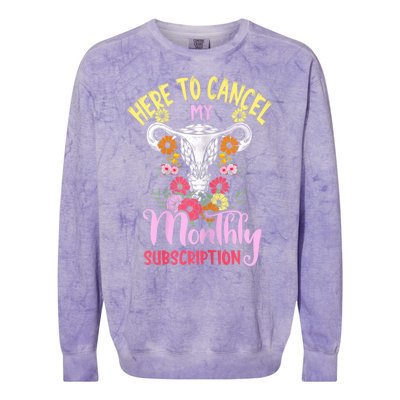 Here To Cancel My Monthly Subscription Funny Hysterectomy Colorblast Crewneck Sweatshirt