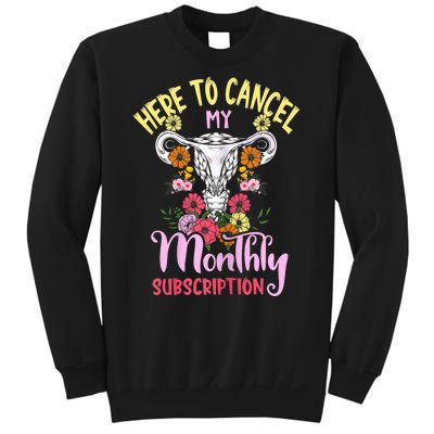 Here To Cancel My Monthly Subscription Funny Hysterectomy Sweatshirt