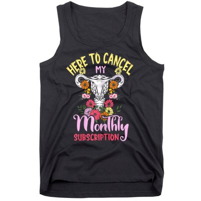 Here To Cancel My Monthly Subscription Funny Hysterectomy Tank Top