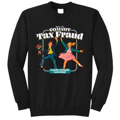 How To Commit Tax Fraud Family Friendly Learning! Funny Tall Sweatshirt