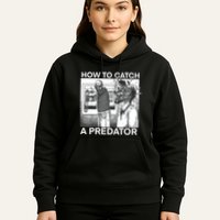 How To Catch A Predator Hoodie