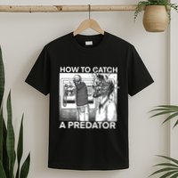 How To Catch A Predator T-Shirt