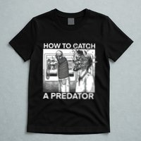 How To Catch A Predator T-Shirt