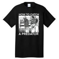 How To Catch A Predator Tall T-Shirt