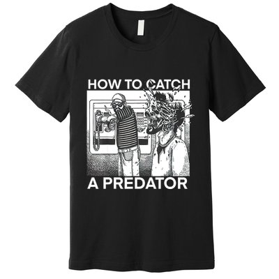 How To Catch A Predator Premium T-Shirt