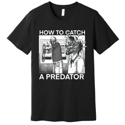 How To Catch A Predator Premium T-Shirt