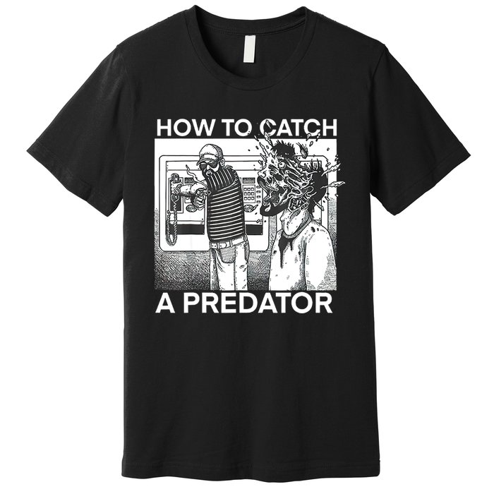 How To Catch A Predator Premium T-Shirt