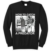 How To Catch A Predator Tall Sweatshirt