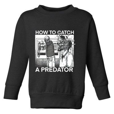 How To Catch A Predator Toddler Sweatshirt