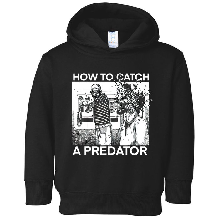 How To Catch A Predator Toddler Hoodie