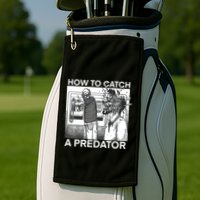 How To Catch A Predator Golf Towel