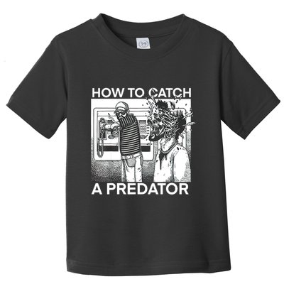 How To Catch A Predator Toddler T-Shirt