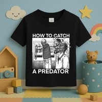 How To Catch A Predator Toddler T-Shirt