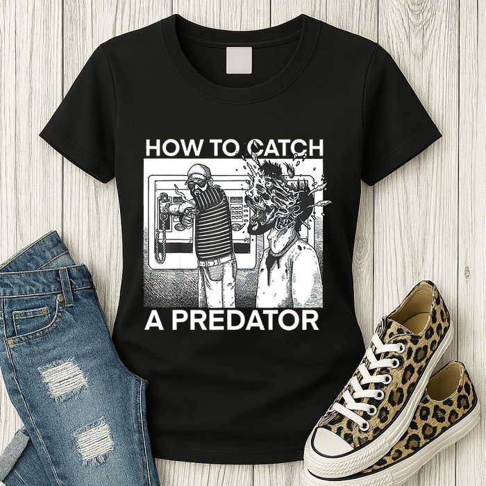 How To Catch A Predator Womens T-Shirt